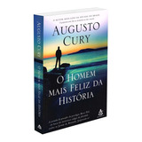 O Homem Mais Feliz Da História, De Cury, Augusto. Editorial Gmt Editores Ltda., Tapa Mole En Português, 2017