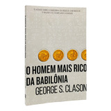 O Homem Mais Rico Da Babilônia - George S. Clason - Livro