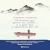 O Homem Que Queria Ser Amado... E O Gato Que Se Apaixonou Por Ele: (healing Fiction)