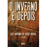 O Inverno E Depois De Brasil Luiz Antonio De Assis Editora Publibooks Livros E Papeis Ltda Capa Mole Em Português 2016
