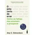 O Jeito Certo De Errar, De Amy C. Edmondson. Editorial Intrínseca, Capa Mole Em Português, 2024