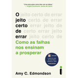 O Jeito Certo De Errar, De Amy C. Edmondson. Editorial Intrínseca, Capa Mole Em Português, 2024