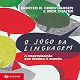 O Jogo Da Linguagem: A Improvisação Que Mudou O Mundo