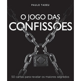 O Jogo Das Confissões 50 Cartas Para Revelar Os Maiores Se De Tadeu Paulo Editora Matrix Capa Mole Edição 1 Em Português