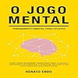 O Jogo Mental Treinamento Mental Para Atletas