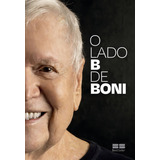 O Lado B De Boni, De José Bonifácio Oliveira Sobrinho., Vol. 1. Editorial Bestseller, Capa Mole, Edição 1 Em Português, 2024