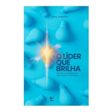 O Líder Que Brilha Livro Sete Relacionamentos Para O Líder