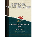 O Livro Da Virgem Do Carmo: El Libro De La Virgen Del Carmen, De Samael Aun Weor. Série Não Aplicável, Vol. 1. Editora Clube De Autores, Capa Mole, Edição 1 Em Português, 1952
