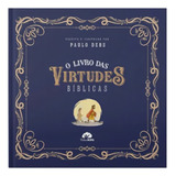 O Livro Das Virtudes Bíblicas Fé Cristã Infantil Crianças Religião Religioso Evangélico Ensinamento Educação De Paulo Debs 1 Editorial Editora Vida Capa Dura Em Português 2024