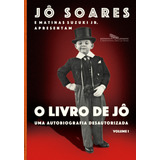 O Livro De Jô - Volume 1: Uma Autobiografia Desautorizada, De Soares, Jô. Editora Schwarcz Sa, Capa Mole Em Português, 2017