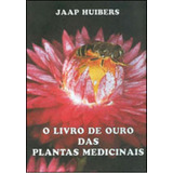 O Livro De Ouro Das Plantas Medicinais De Huibers Jaap Editora Garnier Capa Mole Em Português
