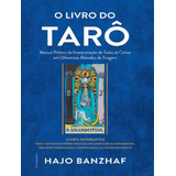 O Livro Do Taro Manual Pratico De Interpretacao De Todas As Cartas Em Diferentes Metodos De Tiragem De Banzhaf hajo Editorial Pensamento Capa Mole Edição 2 Em Português 2024