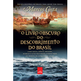 O Livro Obscuro Do Descobrimento Do Brasil Como Magia Ciência Religião Intrigas E Lutas Pelo Poder Fizeram Parte Do Projeto De Conquista Do Brasil De Costa Marcos Editora Casa Dos Mundos Produç