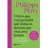 O Livro Que Você Gostaria Que Todas As Pessoas Que Você Ama Lessem: (e Talvez Algumas Que Você Não Ame), De Philippa Perry., Vol. 1. Editorial Fontanar, Capa Mole, Edição 1 Em Português, 2024