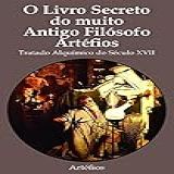 O Livro Secreto Do Muito Antigo Filósofo Artéfios Tratado Alquímico Do Século XVII