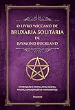 O Livro Wiccano De Bruxaria Solitária De Raymond Buckland  Introdução à Prática  ética Mágica  Rituais  Consagrações E Instrumentos