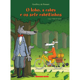 O Lobo, A Cabra E Os Sete Cabritinhos, De Pennart, Geoffroy De. Brinque-book Editora De Livros Ltda, Capa Mole Em Português, 2015