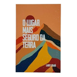 O Lugar Mais Seguro Da Terra   Larry Crabb  O Lugar Mais Seguro Da Terra  De Larry Crabb  Série Livros  Vol  1  Editora Thomas Nelson  Capa Mole  Edição Especial Em Português  2023