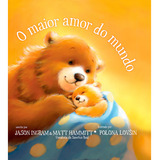 O Maior Amor Do Mundo De Jason Ingram E Matt Hammitt. Editora Geografica Em Português