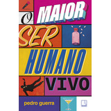 O Maior Ser Humano