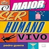 O Maior Ser Humano