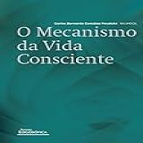 O Mecanismo Da Vida Consciente