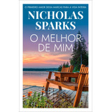 O Melhor De Mim O Primeiro Amor Deixa Marcas Para A Vida Inteira De Sparks Nicholas Editora Arqueiro Ltda Capa Mole Em Português 2020