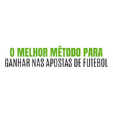 O Melhor Método Para Ganhar Nas Apostas De Futebol