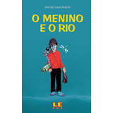 O Menino E O Rio, De Machado, Angelo. Editora Compor Ltda., Capa Mole Em Português, 1989