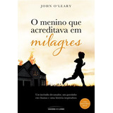 O Menino Que Acreditava Em Milagres De Oleary John Universo Dos Livros Editora Ltda Capa Mole Em Português 2016