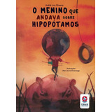 O Menino Que Andava Sobre Hipopótamos O Menino Que Andava Sobre Hipopótamos De Oliveira André Luís Editora Estrela Cultural Capa Mole Edição 1 Em Português 2023