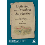 O Menino Que Desenhou Auschwitz: Uma Poderosa História Real De Esperança & Sobrevivência, De Thomas Geve. Editora Alta Life, Capa Mole, Edição 1 Em Português, 2023