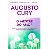 O Mestre Do Amor Analise Da Inteligencia De Cristo Livro 4 De Augusto Cury Editora Sextante Capa Mole Em Português 2020