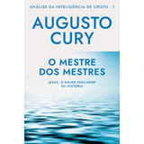 O Mestre Dos Mestres Analise Da Inteligencia De Cristo Livro 1 Jesus O Maior Educador Da História De Cury Augusto Editorial Gmt Editores Ltda Capa Mole Em Português 2020
