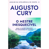 O Mestre Inesquecível Analise Da Inteligencia De Cristo Livro 5 Jesus O Maior Formador De Pensadores Da História De Cury Augusto Editorial Gmt Editores Ltda Tapa Mole En Português 2020
