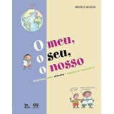 O Meu, O Seu, O Nosso: Refletindo Sobre Atitudes E Espaços De Convivência, De Iacocca, Lilian. Série Pé No Chão Editora Somos Sistema De Ensino Em Português, 2010