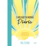 O Milagre Da Manhã: Diário: O Segredo Para Transformar Sua Vida (antes Das 8 Horas), De Elrod, Hal. Editorial Editora Best Seller Ltda, Capa Mole Em Português, 2018