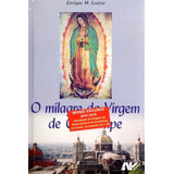 O Milagre Da Virgem De Guadalupe, De Enrique M. Loaiza. Editorial Petrus/artpress Editora Em Português