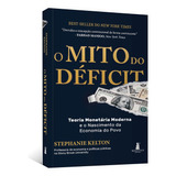 O Mito Do Déficit  Teoria Monetária E O Nascimento Da Economia   Alta Cult  1  Edição   Novo   2023
