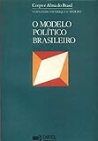O Modelo Político Brasileiro E Outros Ensaios