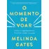 O Momento De Voar: Como O Empoderamento Feminino Muda O Mundo, De Gates, Melinda. Editorial Gmt Editores Ltda.,editora Sextante,editora Sextante, Capa Mole Em Português, 2019