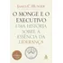 O Monge E O Executivo Uma História Sobre A Essência Da Liderança De Hunter  James C Editora Gmt Editores Ltda Capa Mole Em Português  2004