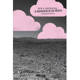 O Monopólio Da Mídia, De Bagdikian, Ben H.. Editora Campos Ltda, Capa Mole Em Português, 2018