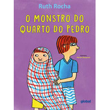 O Monstro Do Quarto De Pedro De Ruth Rocha Vol 1 Editorial Global Editora Capa Mole Edição 2 Em Português 2024