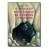 O Monstro Monstruoso Da Caverna Cavernosa
