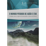 O Mundo Perdido De Adão E Eva | John Walton