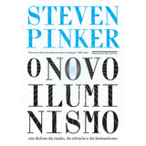 O Novo Iluminismo: Em Defesa Da Razão, Da Ciência E Do Humanismo, De Pinker, Steven. Editora Schwarcz Sa, Capa Mole Em Português, 2018