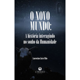 O Novo Mundo A História Interagindo No Sonho Da Humanidade De Filho Laurentino Lúcio Editora Break Media Brasil Comunicação Mídia E Edições Ltda Capa Mole Em Português 2021