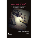 O Olhar Pornô Abreu Nuno Cesar autor 