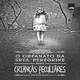 O Orfanato Da Srta Peregrine Para Crianças Peculiares